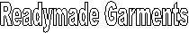 Readymade Garments
